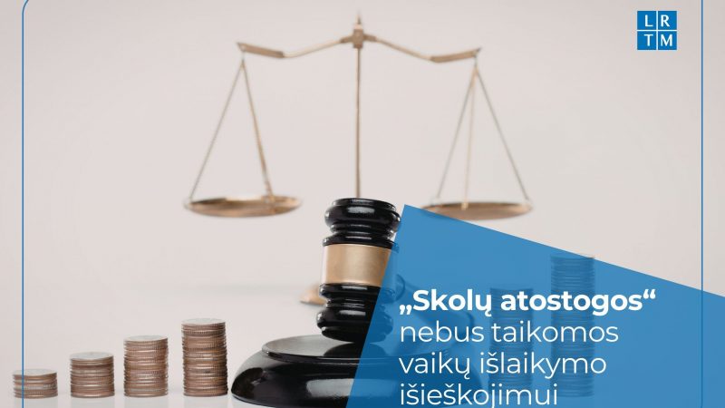 „Skolų atostogos“ nebus taikomos vaikų išlaikymo išieškojimui