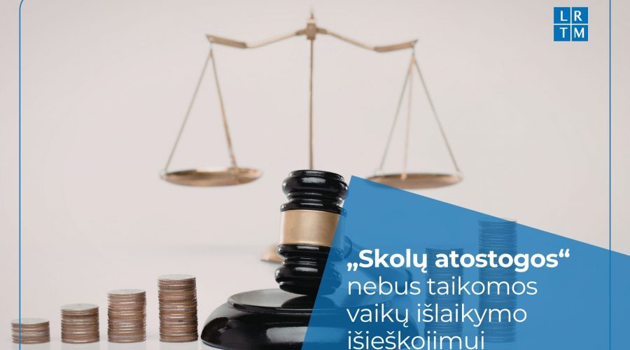 „Skolų atostogos“ nebus taikomos vaikų išlaikymo išieškojimui